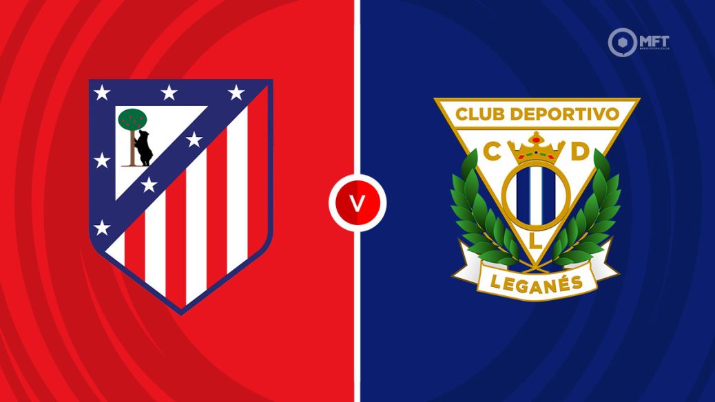 Atletico Madrid vs. Leganes